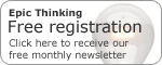 Epic Thinking: click here to receive free monthly newsletter